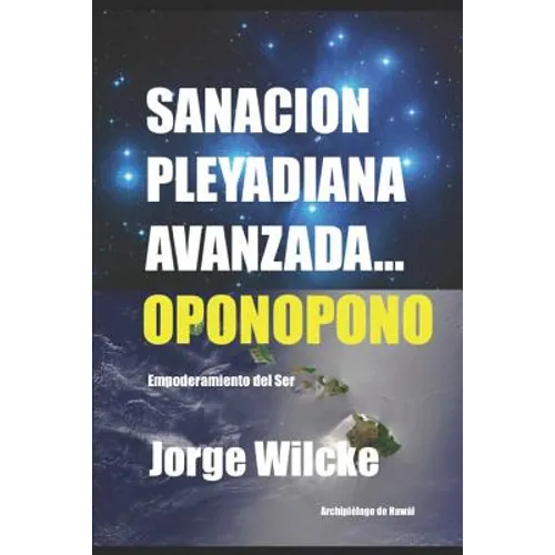 Sanación Pleyadiana Avanzada - Oponopono: El Secreto de Los Kahunas