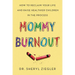 Mommy Burnout: How to Reclaim Your Life and Raise Healthier Children in the Process