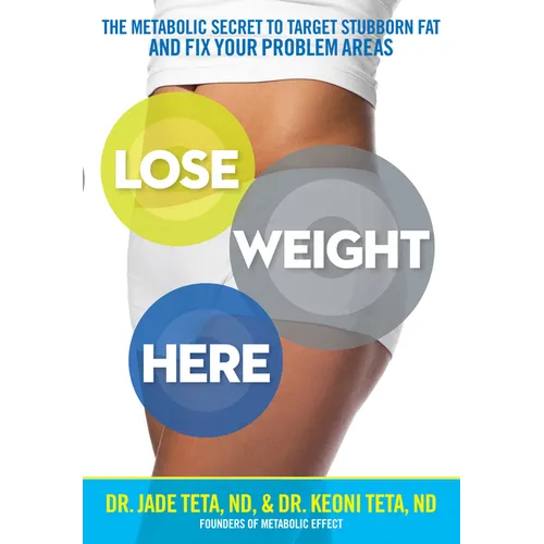 Lose Weight Here: The Metabolic Secret to Target Stubborn Fat and Fix Your Problem Areas