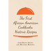 The First African American Cookbooks: Historic Recipes from Rufus Estes and Malinda Russell