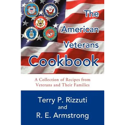 The American Veterans Cookbook: A Collection of Recipes from Veterans and Their Families