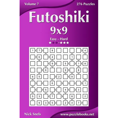 Futoshiki 9x9 - Easy to Hard - Volume 7 - 276 Puzzles