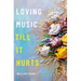 Loving Music Till It Hurts