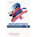 Metaphysics: A Basic Introduction in a Christian Key