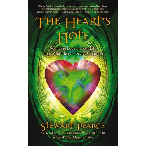 The Heart's Note: Sounding Love in Your Life from Your Heart's Secret Chamber