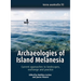Archaeologies of Island Melanesia: Current approaches to landscapes, exchange and practice