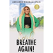 Girl, Breathe Again: Moving from Shame to Freedom to Happiness