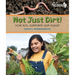 Not Just Dirt!: How Soil Supports Our Planet