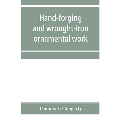 Hand-forging and wrought-iron ornamental work