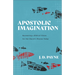 Apostolic Imagination: Recovering a Biblical Vision for the Church's Mission Today