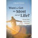Want to Get the Most Out of Life?: Pursue Your God-Given Purpose!