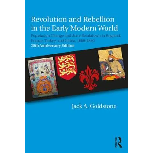 Revolution and Rebellion in the Early Modern World: Population Change and State Breakdown in England, France, Turkey, and China,1600-1850; 25th Annive