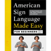 American Sign Language Made Easy for Beginners: A Visual Guide with ASL Signs, Lessons, and Quizzes