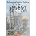 Enhancing Safety Culture in the Energy Sector: A Complete Guide