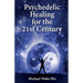 Psychedelic Healing for the 21st Century