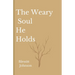 The Weary Soul He Holds
