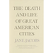 The Death and Life of Great American Cities