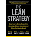 The Lean Strategy: Using Lean to Create Competitive Advantage, Unleash Innovation, and Deliver Sustainable Growth