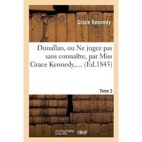 Dunallan Ou Ne Jugez Pas Sans Connaître. Tome 2