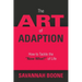 The Art of Adaption: How to Tackle the "Now What?" of Life