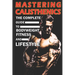 Mastering Calisthenics: The Complete Guide to Bodyweight Fitness and Lifestyle, Unique calisthenics book to achieve good results