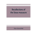 Recollections of the Sioux massacre: an authentic history of the Yellow Medicine incident, of the fate of Marsh and his men, of the siege and battles