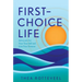 First-Choice Life: Advocate for Your True Self and Live Your Dreams