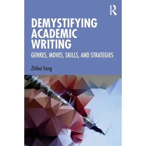 Demystifying Academic Writing: Genres, Moves, Skills, and Strategies
