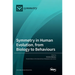 Symmetry in Human Evolution, from Biology to Behaviours