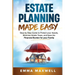 Estate Planning Made Easy: Step-by-Step Guide to Protect your Assets, Minimize Estate Taxes, and Ease the Financial Burden for your Family