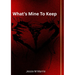 What's Mine To Keep