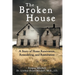 The Broken House: A Story of Home Renovation, Remodeling, and Restoration