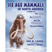 Ice Age Mammals of North America: A Guide to the Big, the Hairy, and the Bizarre