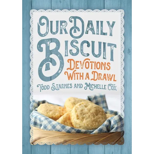 Our Daily Biscuit: Devotions with a Drawl