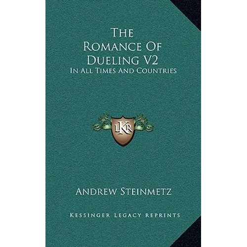 The Romance Of Dueling V2: In All Times And Countries