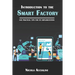 Introduction to the Smart Factory: and practical tips for its implementation