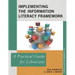 Implementing the Information Literacy Framework: A Practical Guide for Librarians