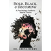 Bold. Black. & Becoming: A Psychology Guide to Heal & Thrive