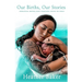 Our Births, Our Stories