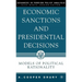 Economic Sanctions and Presidential Decisions: Models of Political Rationality