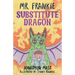 Mr. Frankie Substitute Dragon