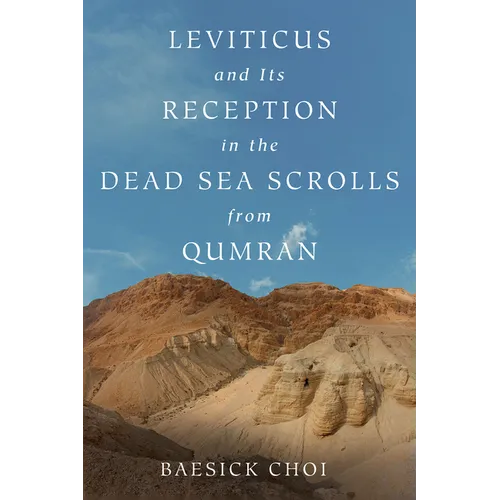 Leviticus and Its Reception in the Dead Sea Scrolls from Qumran