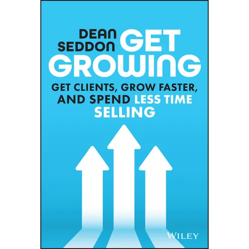 Get Growing: Get Clients, Grow Faster, and Spend Less Time Selling