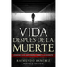 Vida Despues de la Muerte: Conoce los Misterios Sobre la Muerte