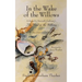 In the Wake of the Willows (2nd Edition): A Sequel to Kenneth Grahame's, The Wind in the Willows