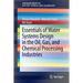 Essentials of Water Systems Design in the Oil, Gas, and Chemical Processing Industries