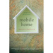 Mobile Home: A Memoir in Essays