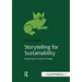 Storytelling for Sustainability: Deepening the Case for Change