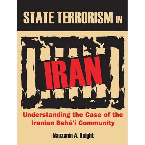 State Terrorism in Iran: Understanding the Case of the Iranian Baha'i Community