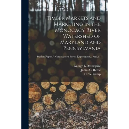 Timber Markets and Marketing in the Monocacy River Watershed of Maryland and Pennsylvania; no.41
